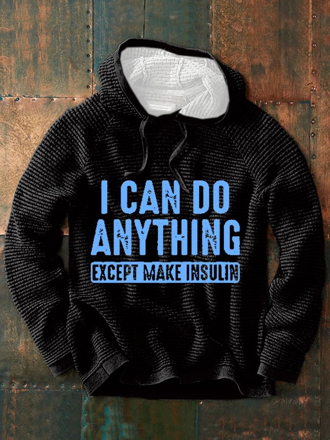 Sudadera I Can Do Anything Except Make Insulin estampado para hombre