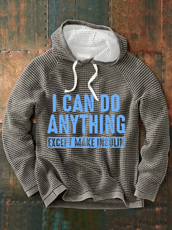 Sudadera I Can Do Anything Except Make Insulin estampado para hombre