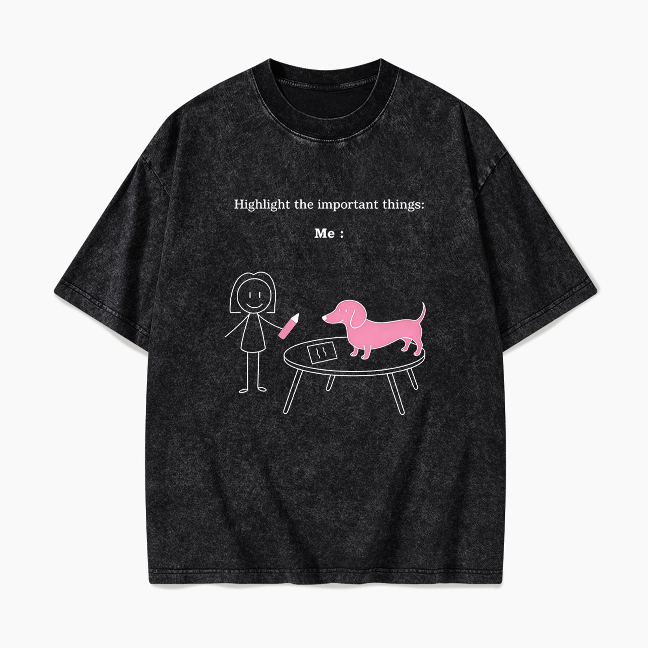 Highlight the important things Me and Dog Washed Tees