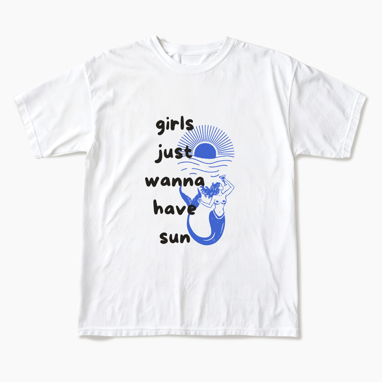 Girls Just Wanna Have Sun T Shirts