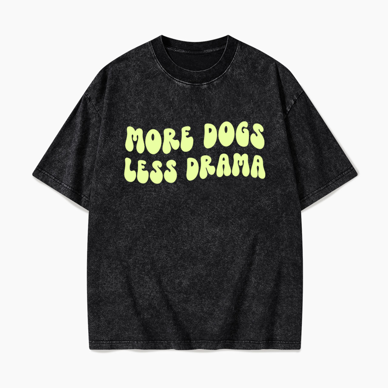 More Dogs Less Drama Washed Tees
