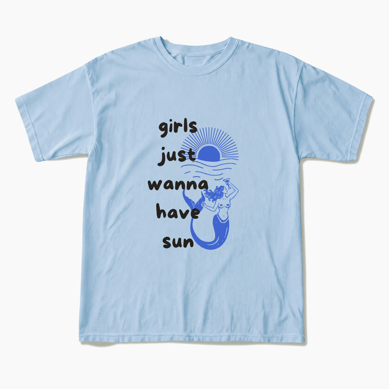 Girls Just Wanna Have Sun T Shirts
