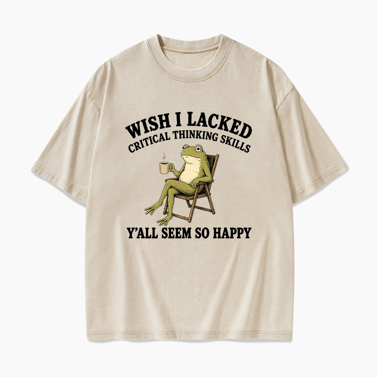 Wish I Lacked Critical Thinking Skills Y'all Seem So Happy Washed Tees