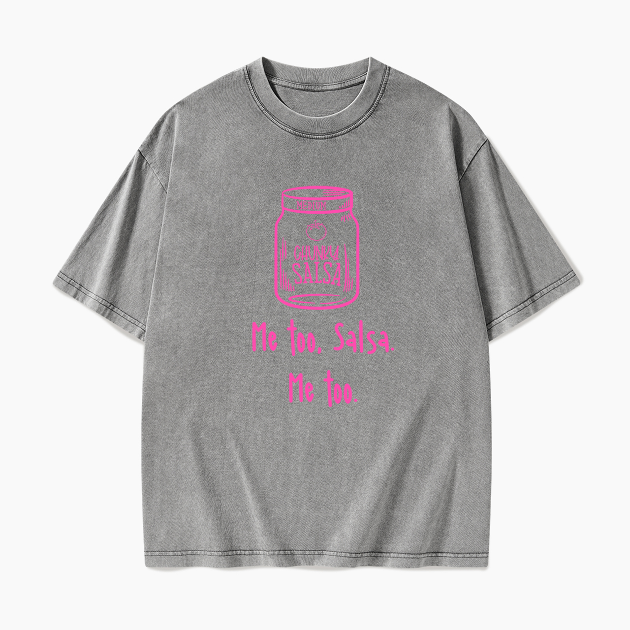  Chunky Salsa Me Too Washed Tees