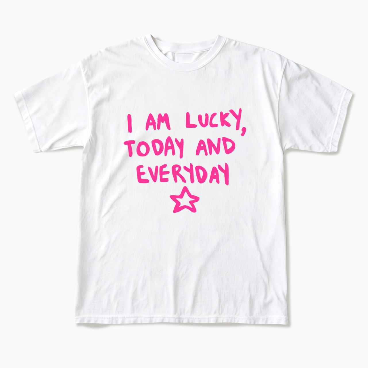 I Am Lucky Today And Everyday T Shirts