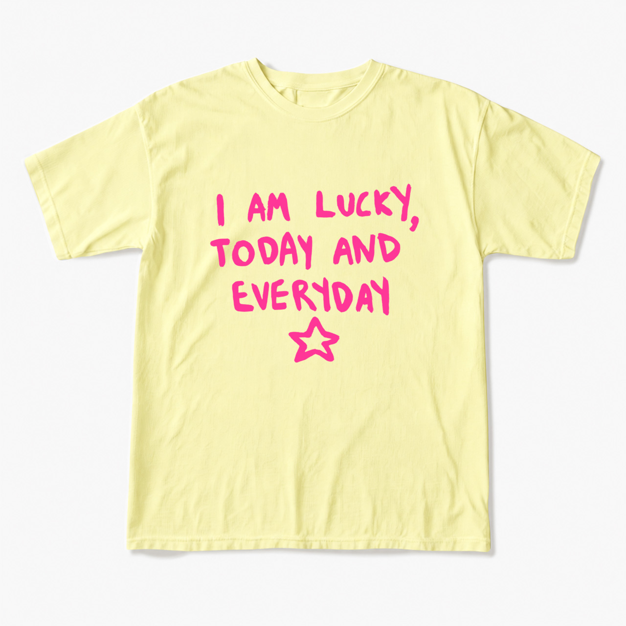 I Am Lucky Today And Everyday T Shirts
