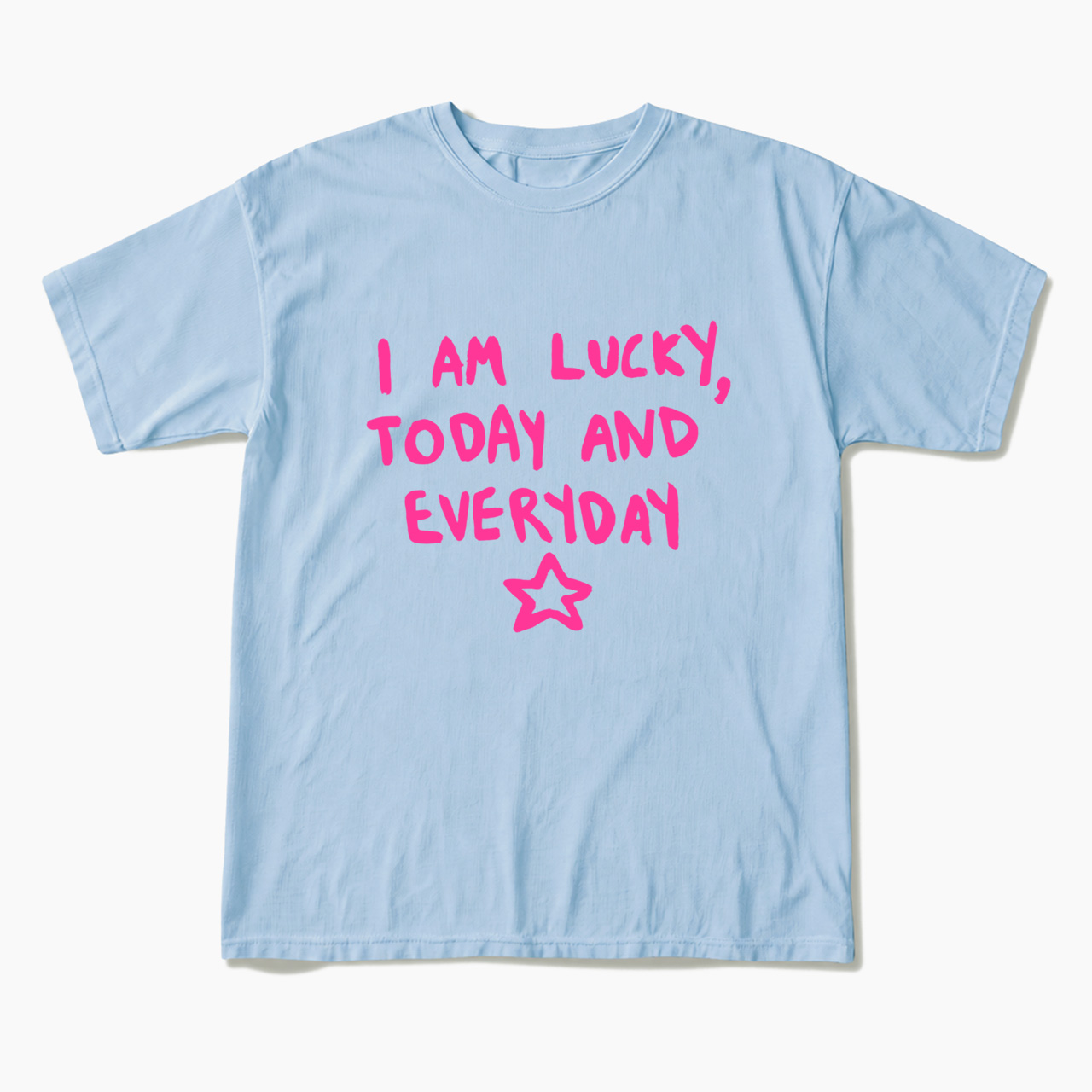 I Am Lucky Today And Everyday T Shirts