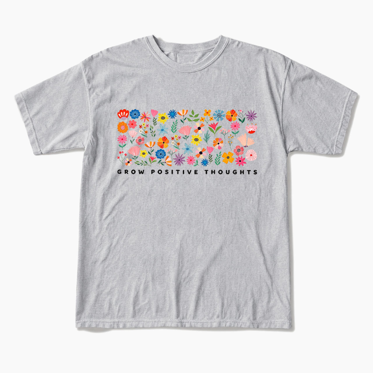 Grow Positive Thoughts T Shirts