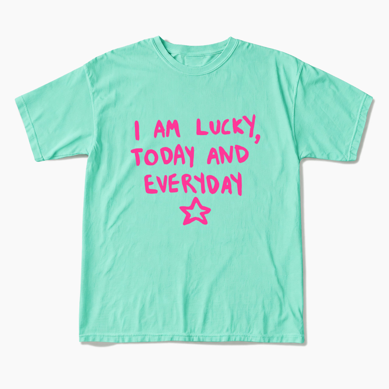 I Am Lucky Today And Everyday T Shirts