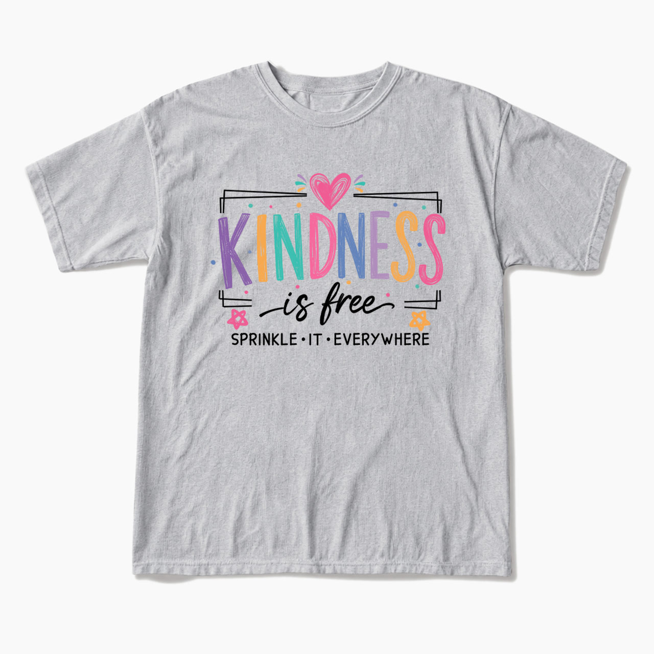 Kindness is Free Sprinkle it Everywhere T Shirts