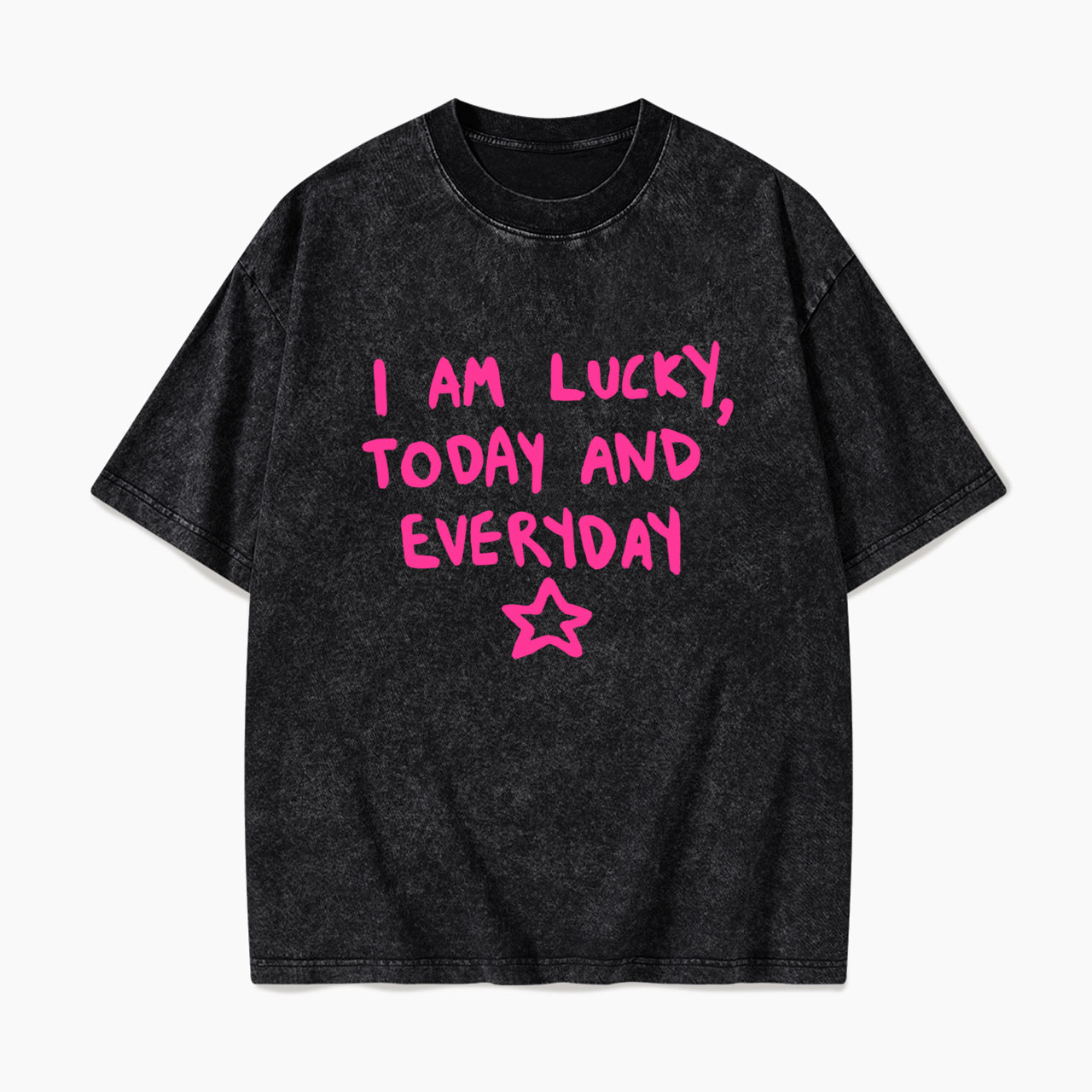 I Am Lucky Today And Everyday Washed Tees