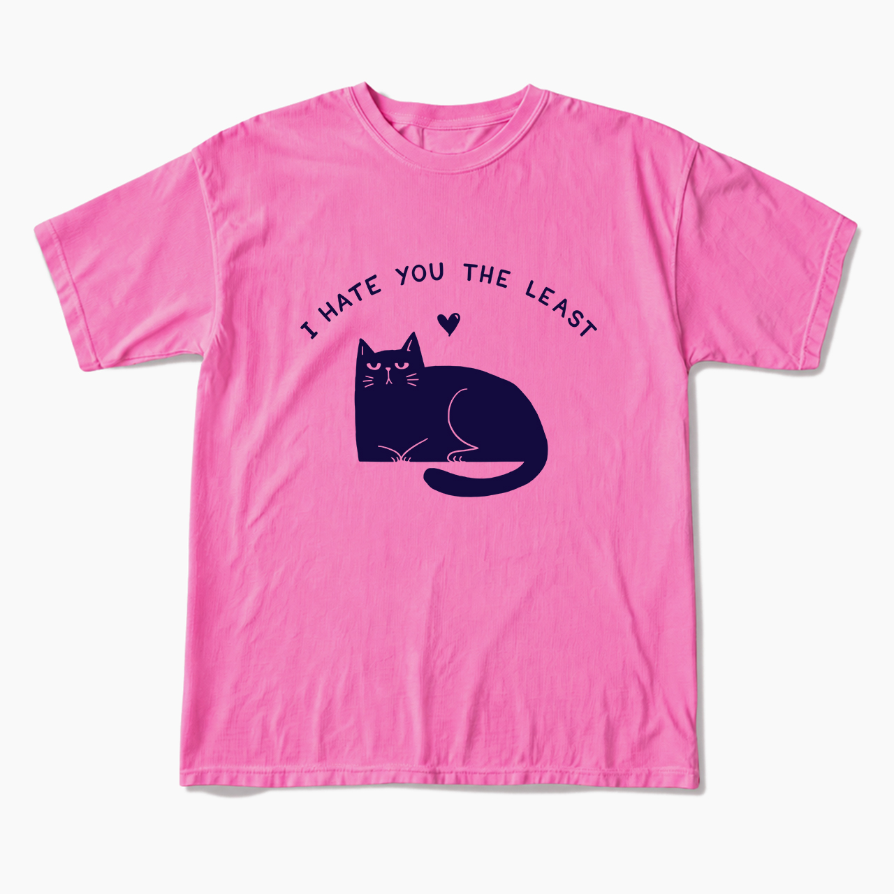 I Hate You The Least T Shirts