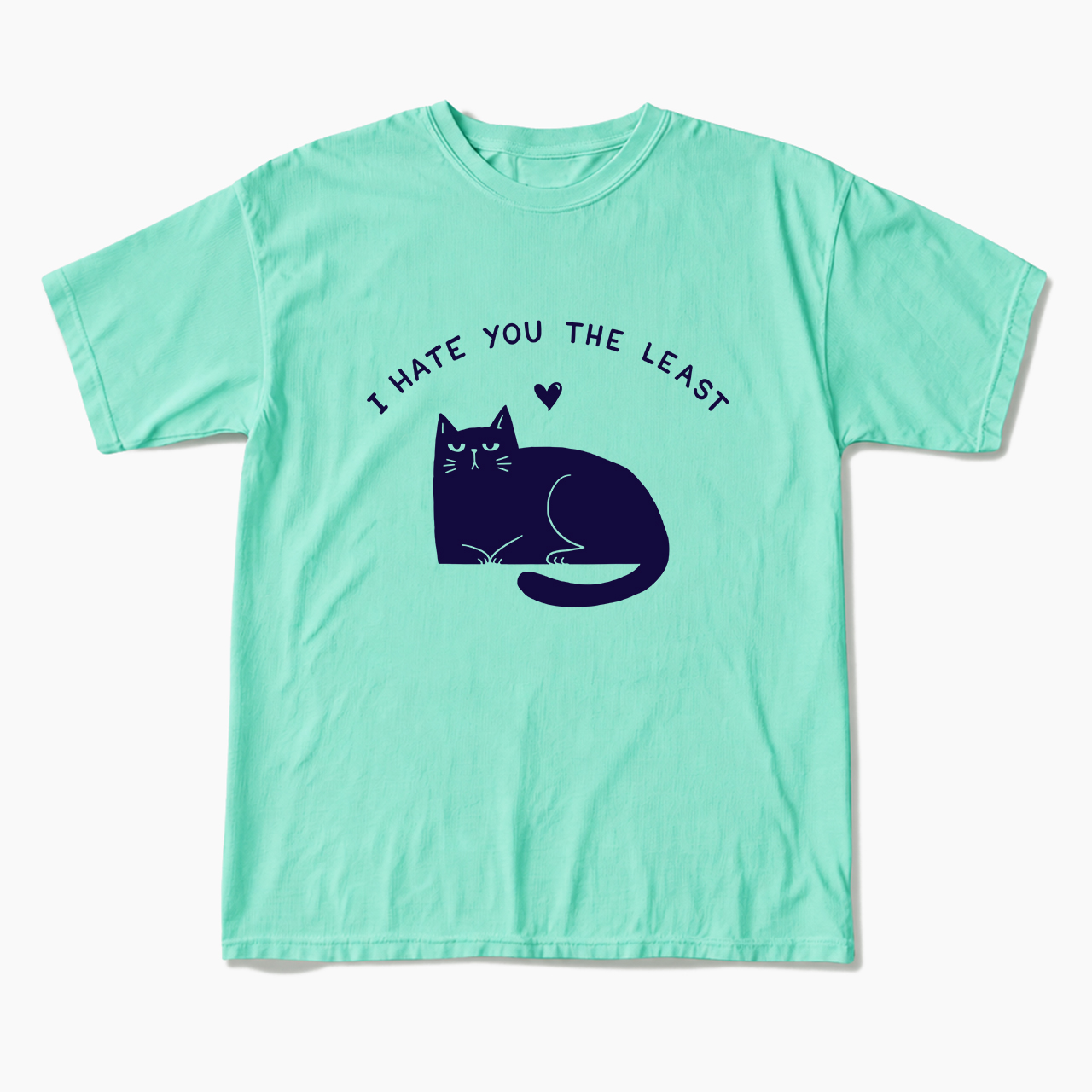 I Hate You The Least T Shirts