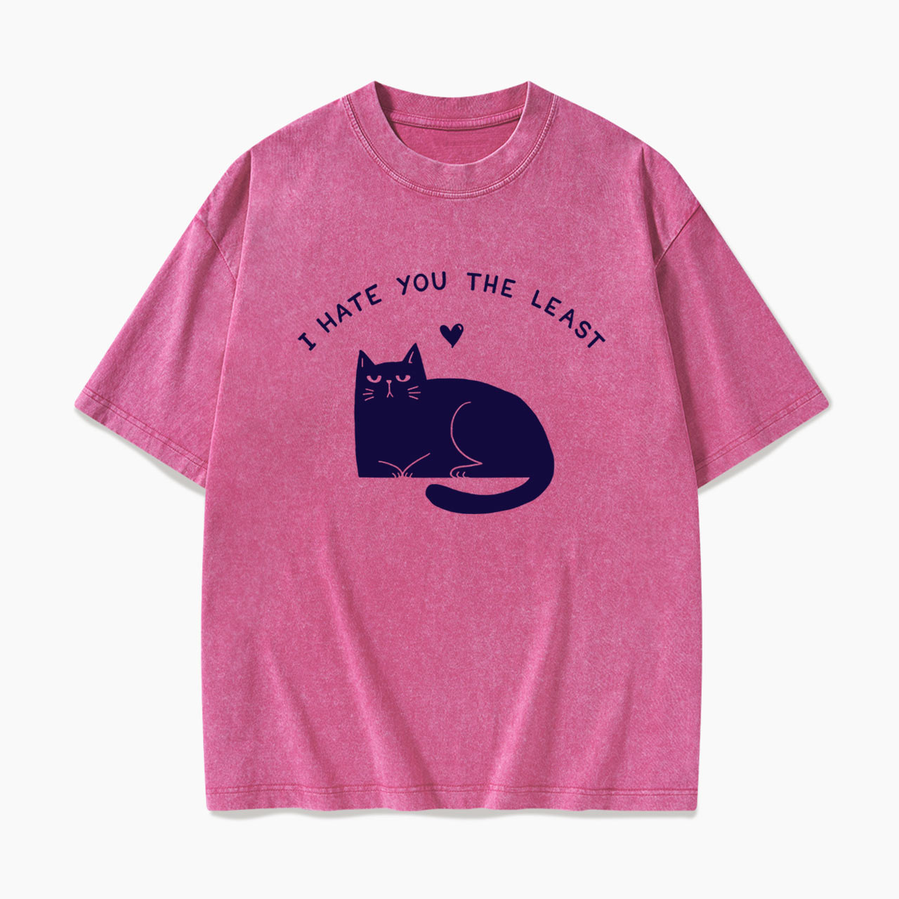 I Hate You The Least Washed Tees