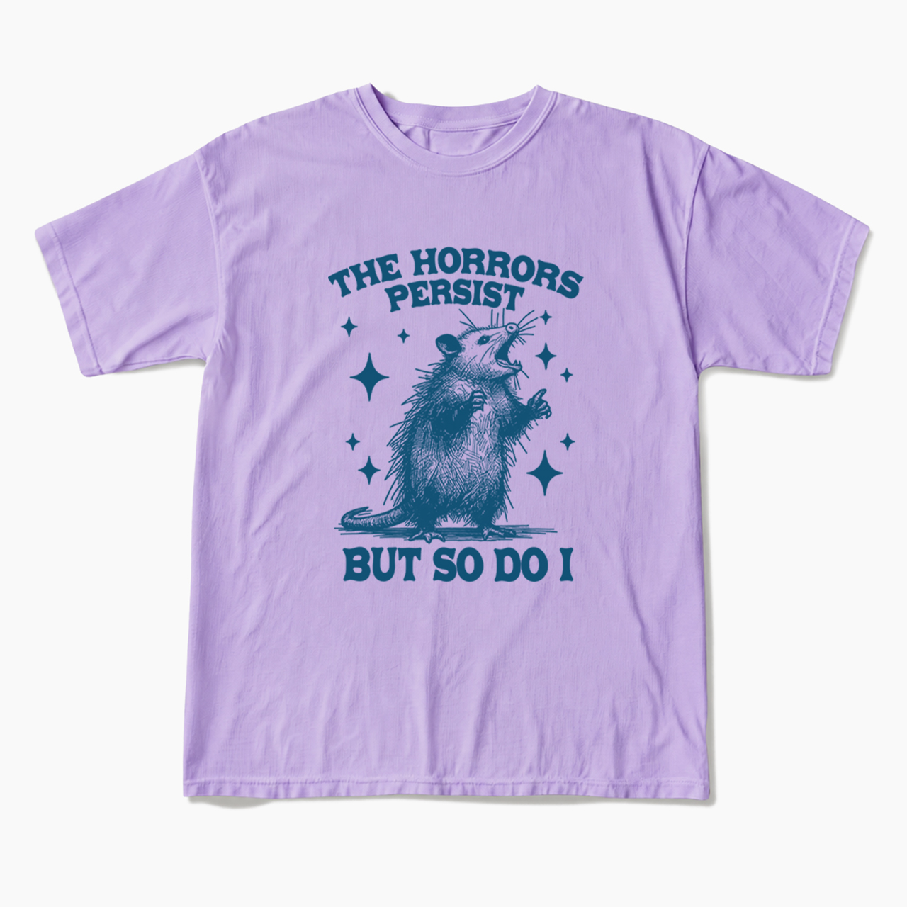 The Horrors Persist But So Do I Opossum T Shirts