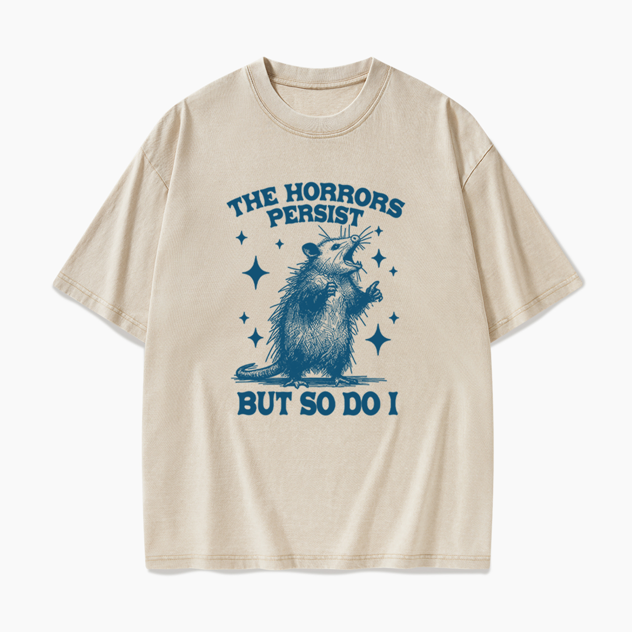 The Horrors Persist But So Do I Opossum Washed Tees