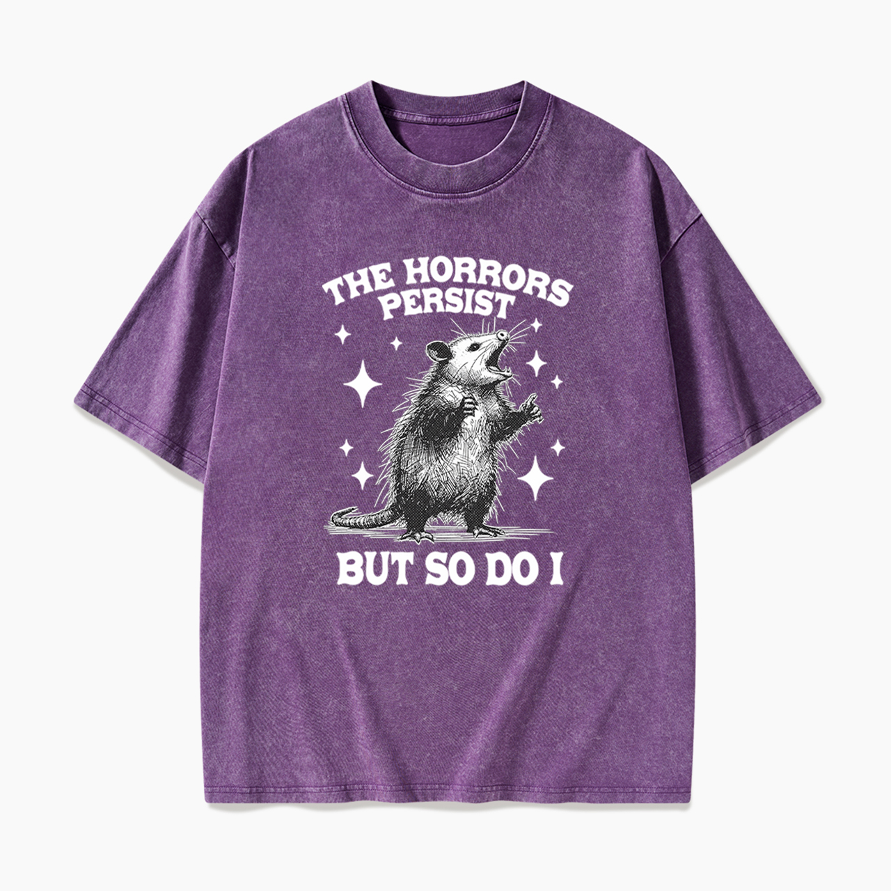 The Horrors Persist But So Do I Opossum Washed Tees