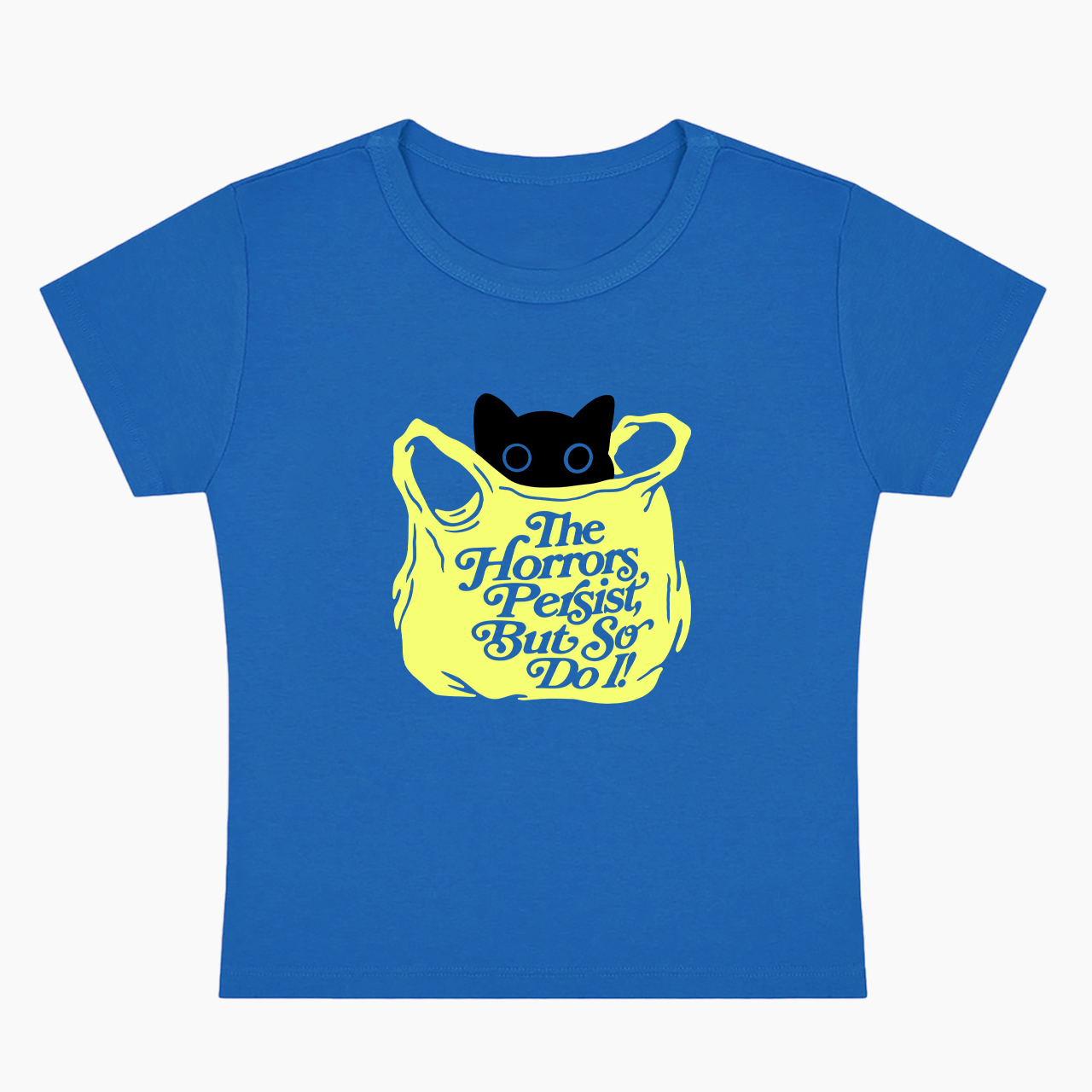 The Horrors Persist But So Do I Baby Tee