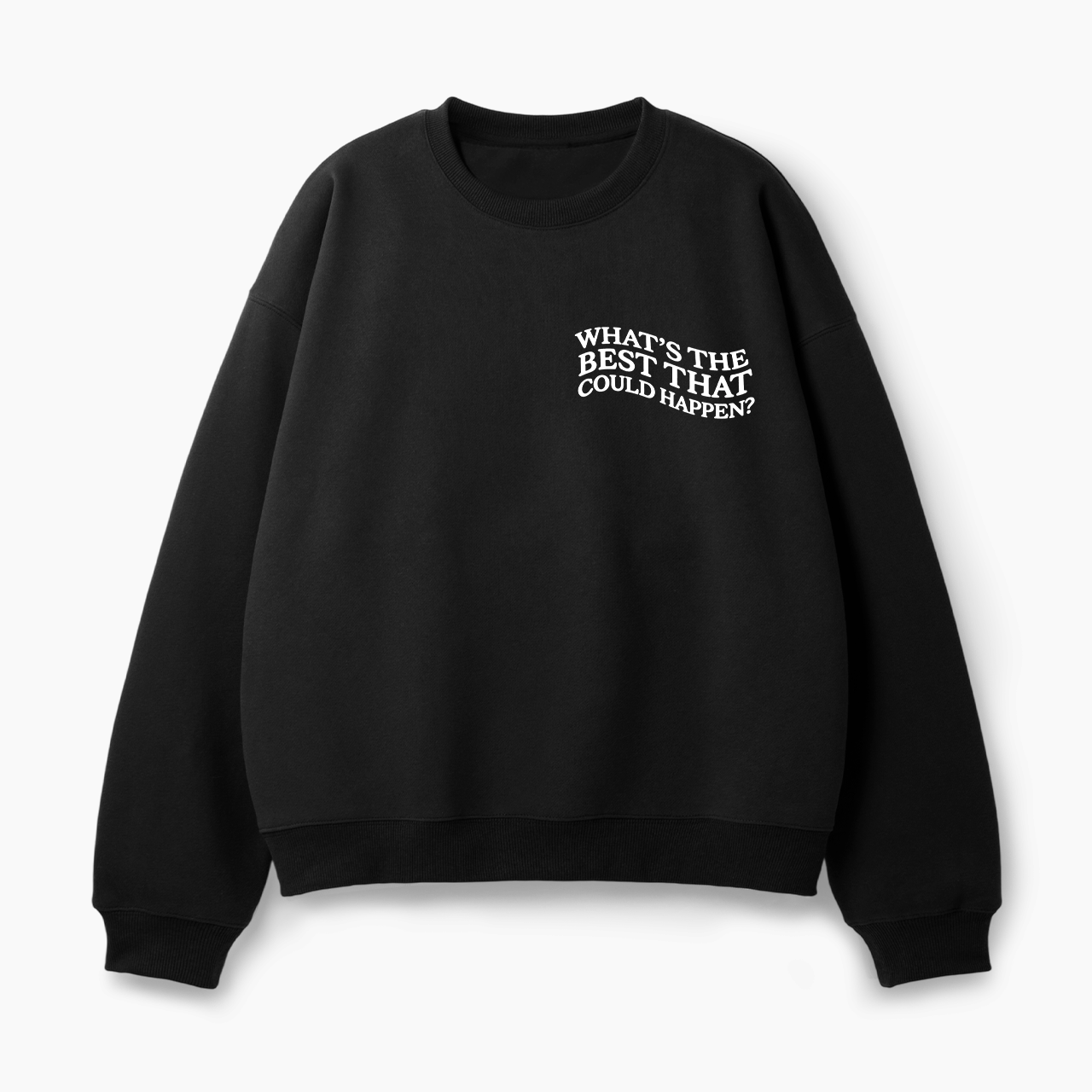 What is The Best That Could Happen Classic Sweatshirt