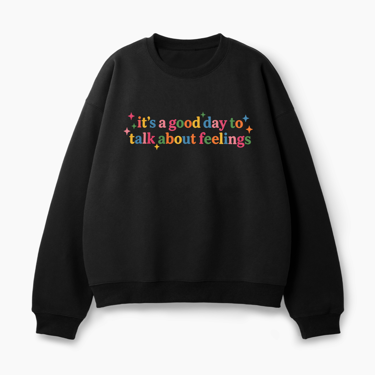 It's Good Day To Talk About Feelings Classic Sweatshirt