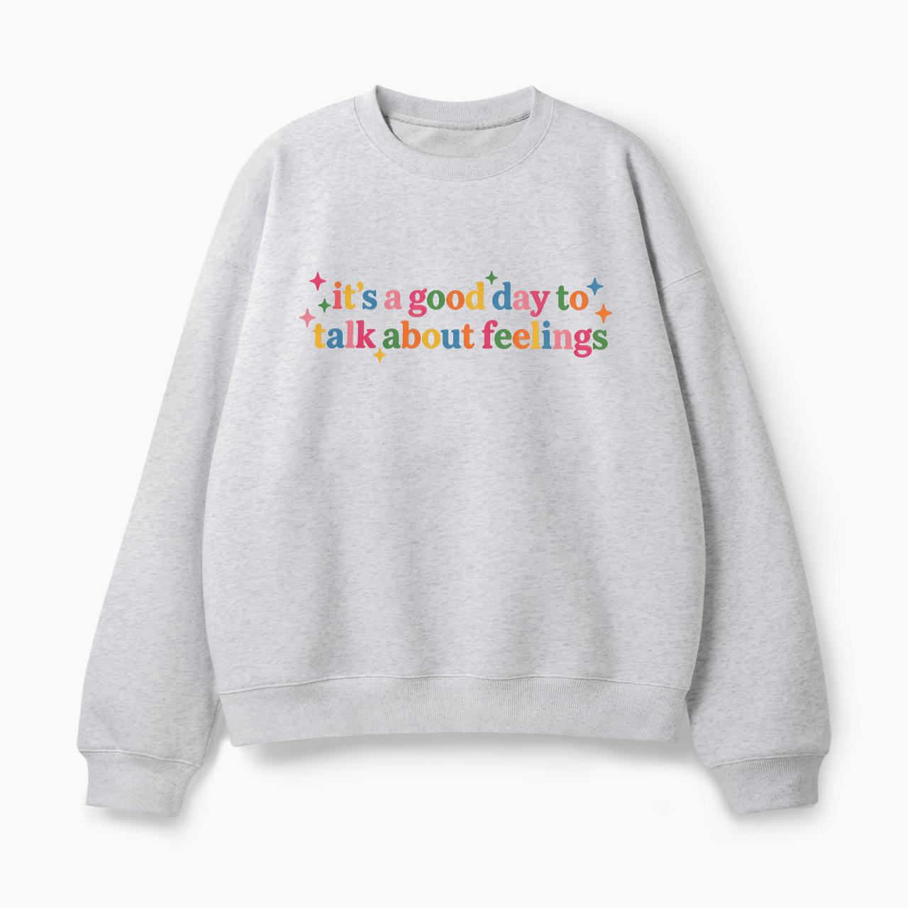 It's Good Day To Talk About Feelings Classic Sweatshirt