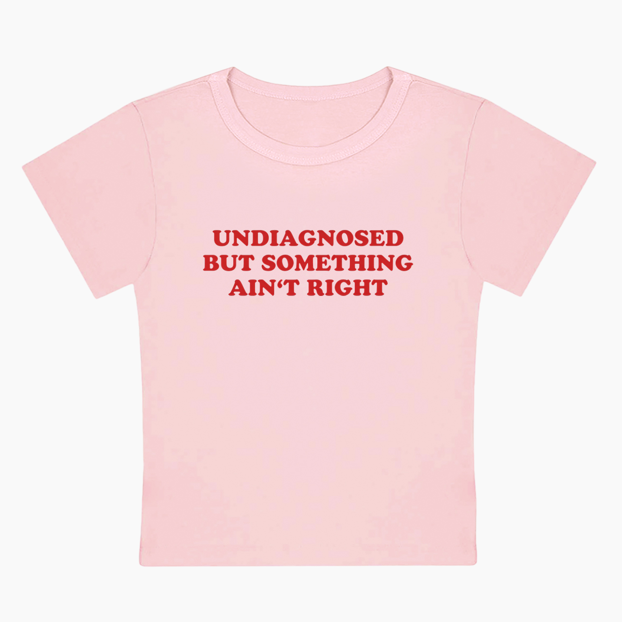 Undiagnosed But Something Ain't Right Relatable Baby Tee