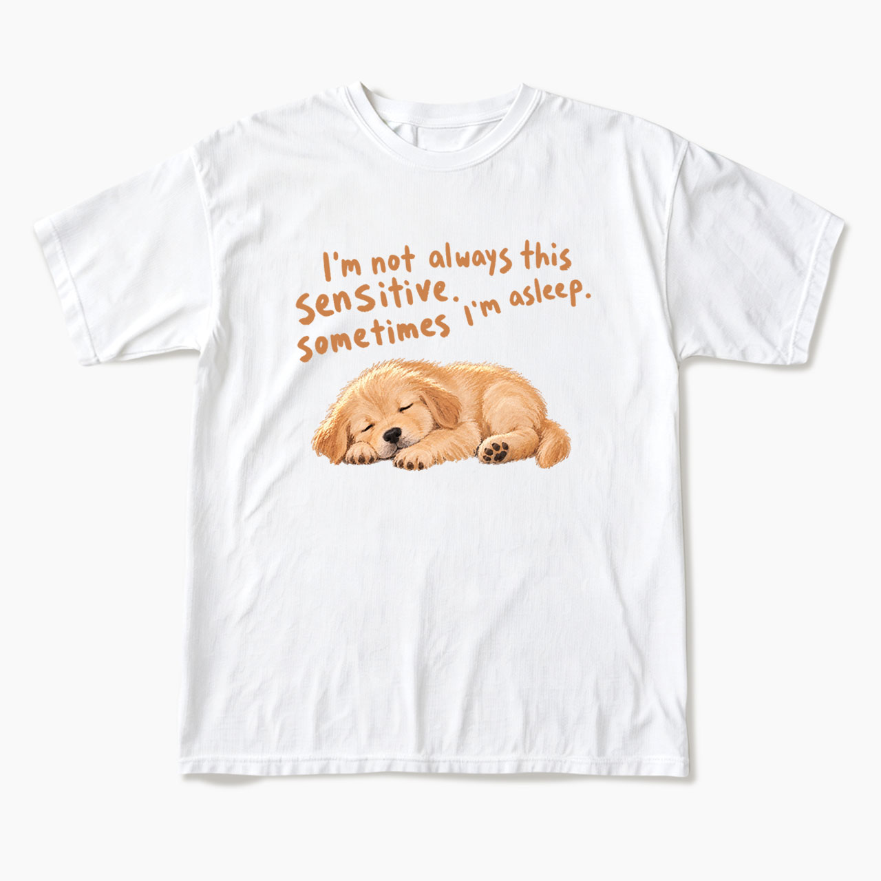 I'm Not Always This Sensitive T Shirts