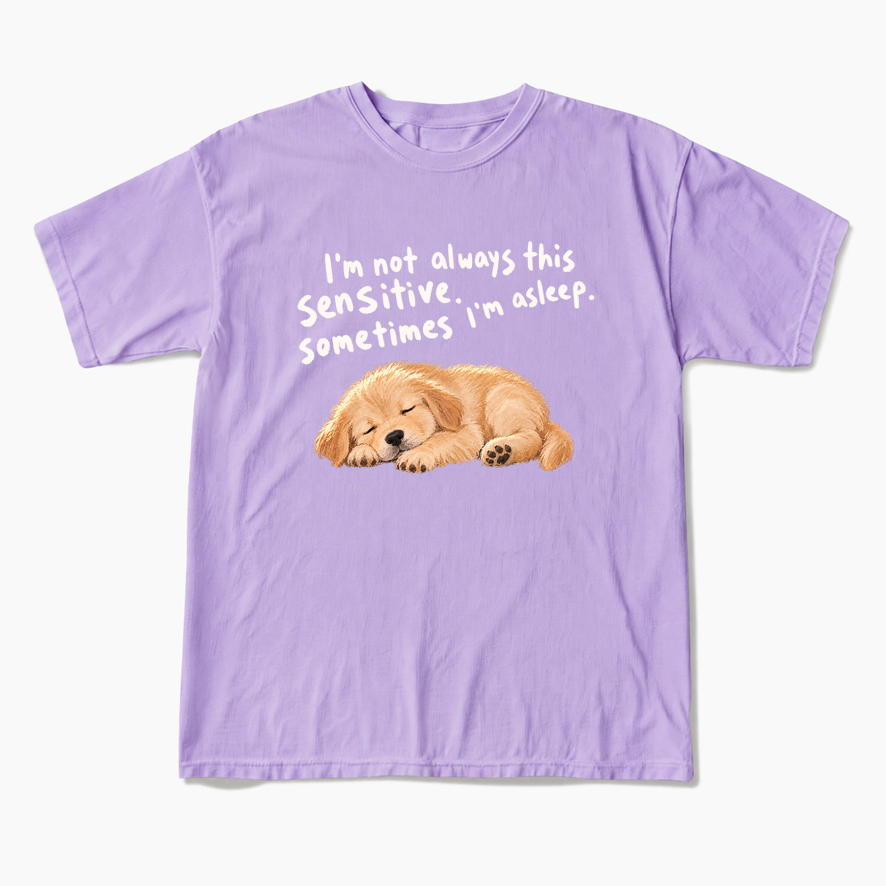 I'm Not Always This Sensitive T Shirts