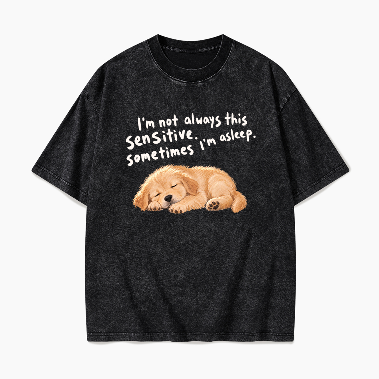 I'm Not Always This Sensitive Washed Tees