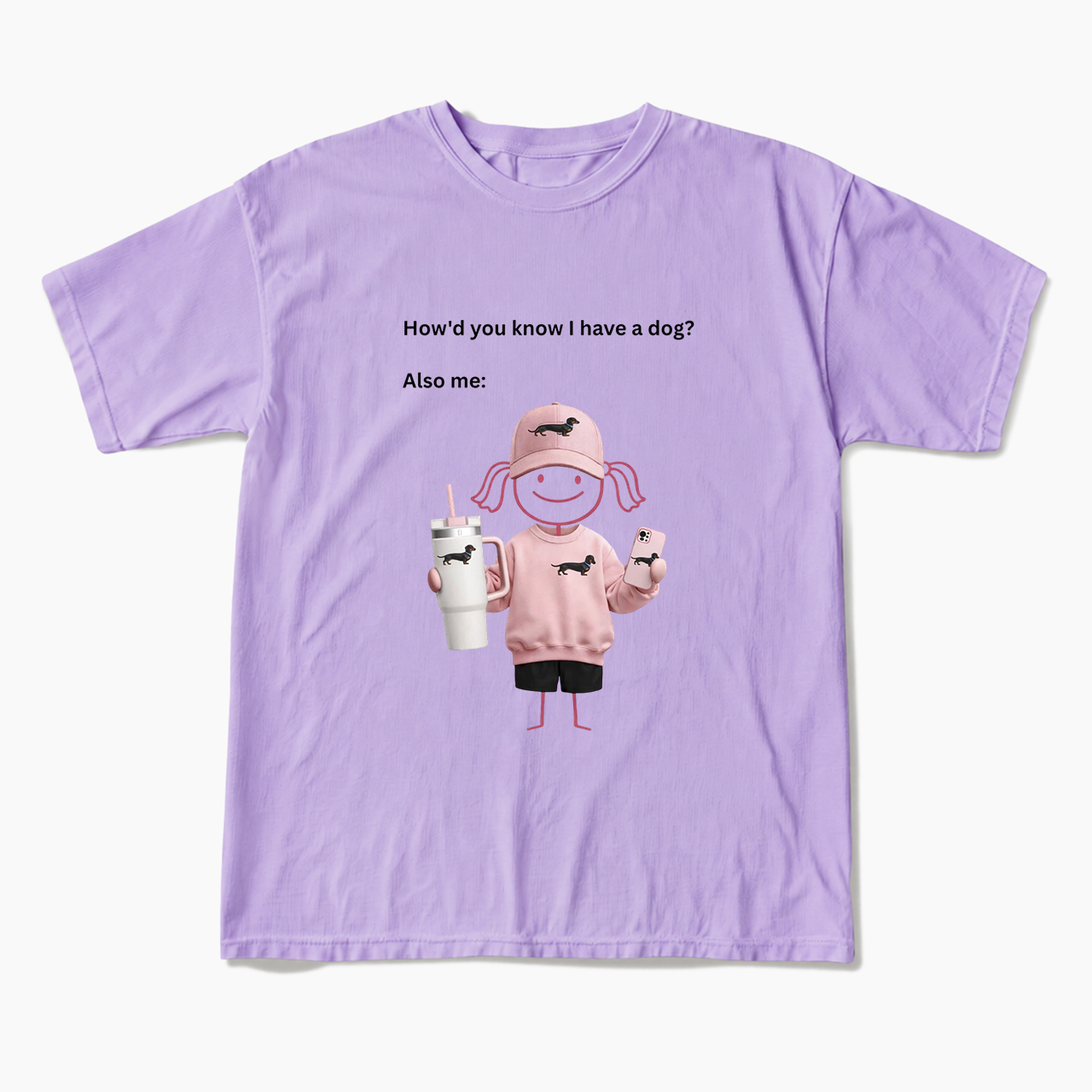 How'd you know I have a dog Also me T Shirts
