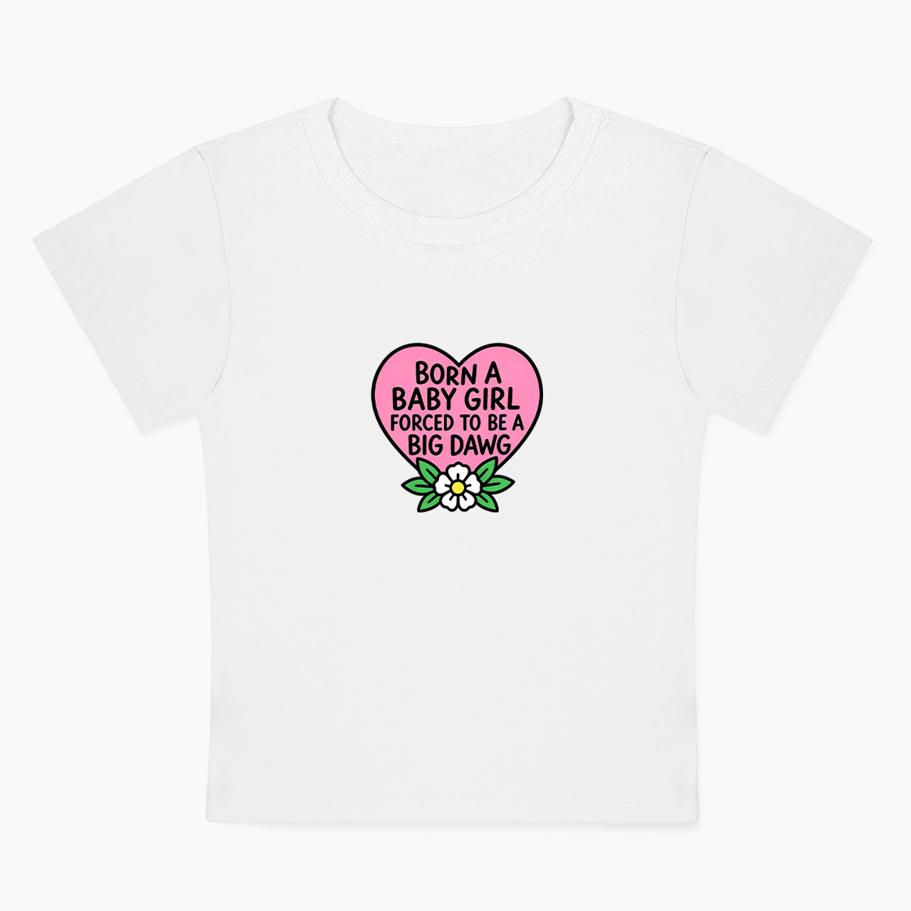 Born A Baby Girl Big Dawg Baby Tee