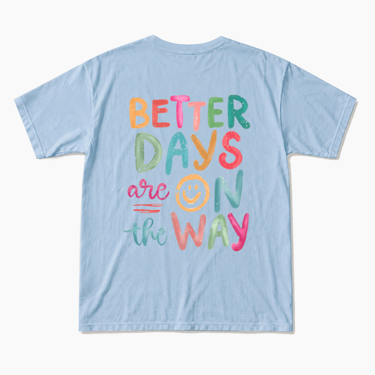 Better Days Are On The Way Back T Shirts