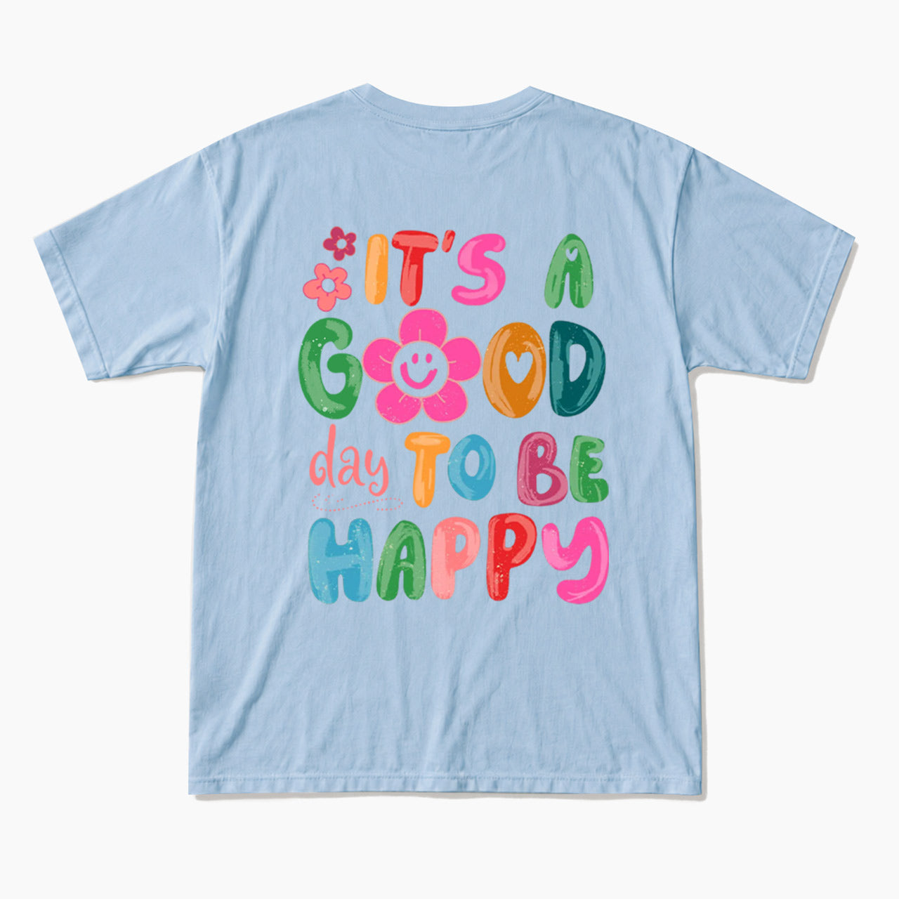 It is a Good Day To Be Happy Back Design T Shirts