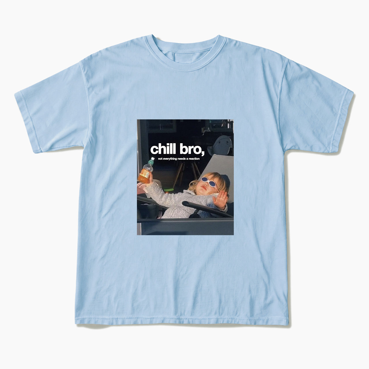 Chill Bro Not Everything Needs a Reaction T Shirts