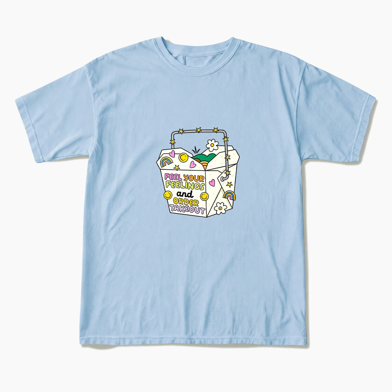 Feel Your Feelings And Order Takeout T Shirts
