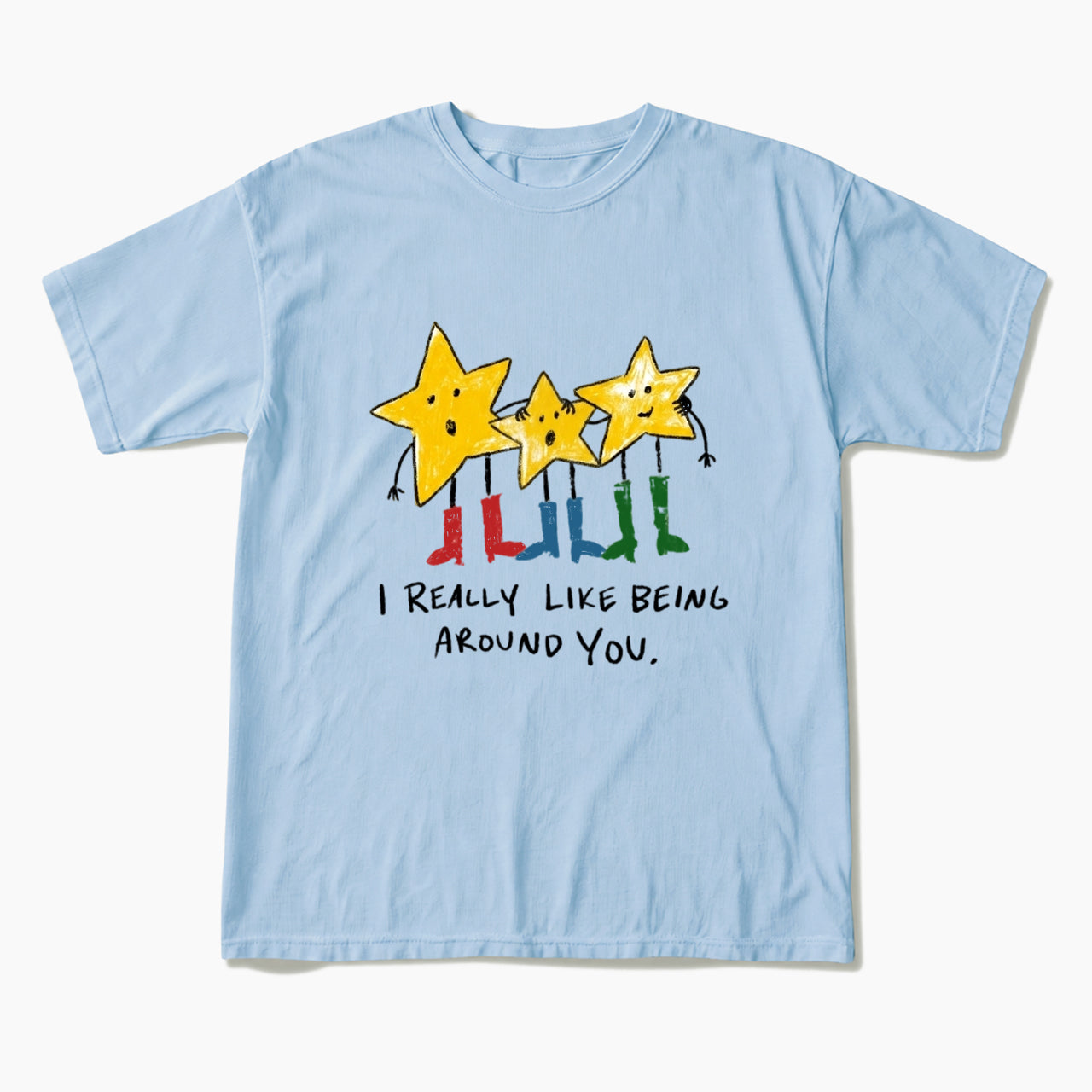 I Really Like Being Around You T Shirts