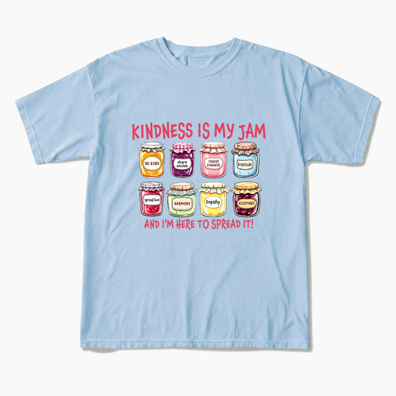 Kindness Is My Jam And I am Here To Spread It T Shirts