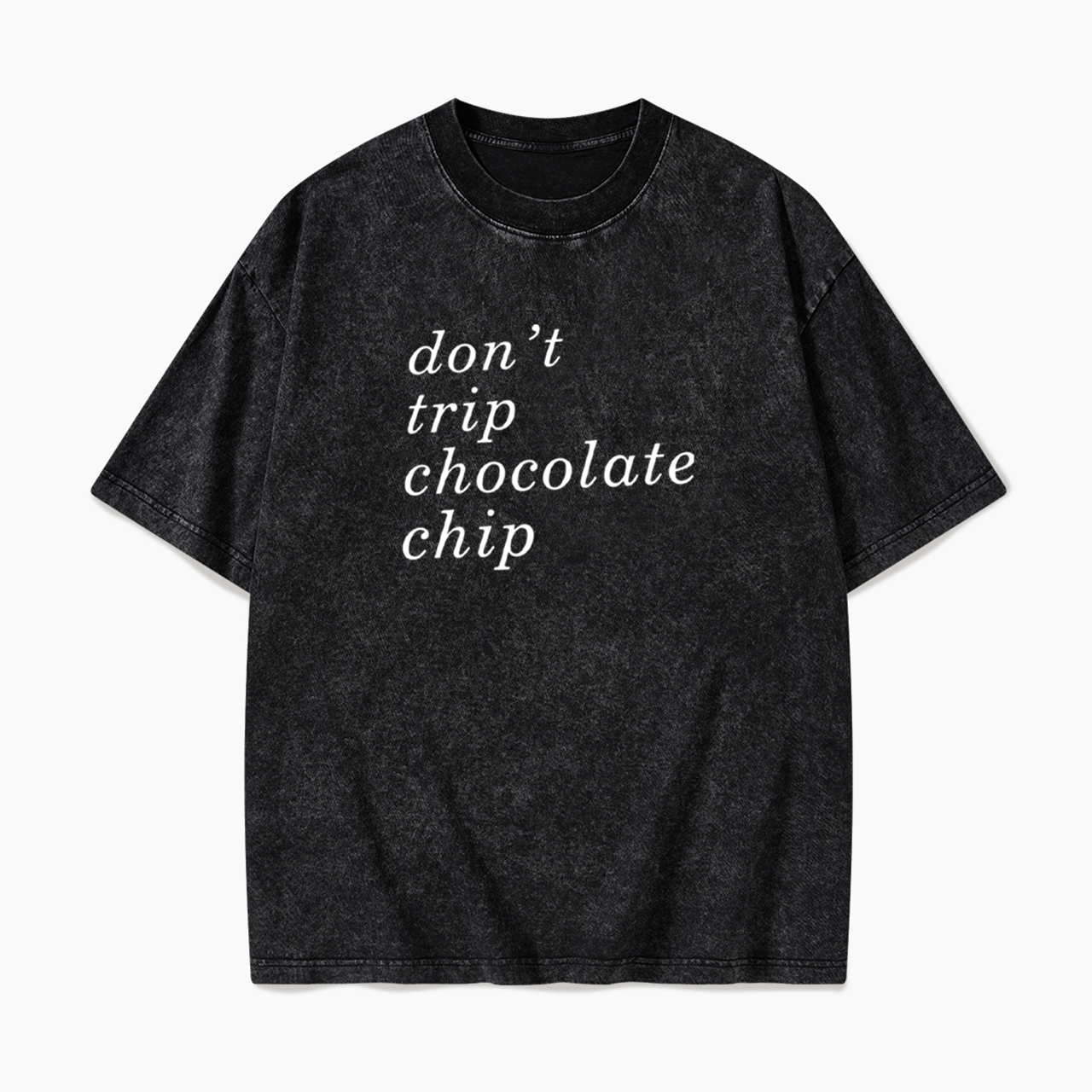 Don't Trip Chocolate Chip Washed Tees