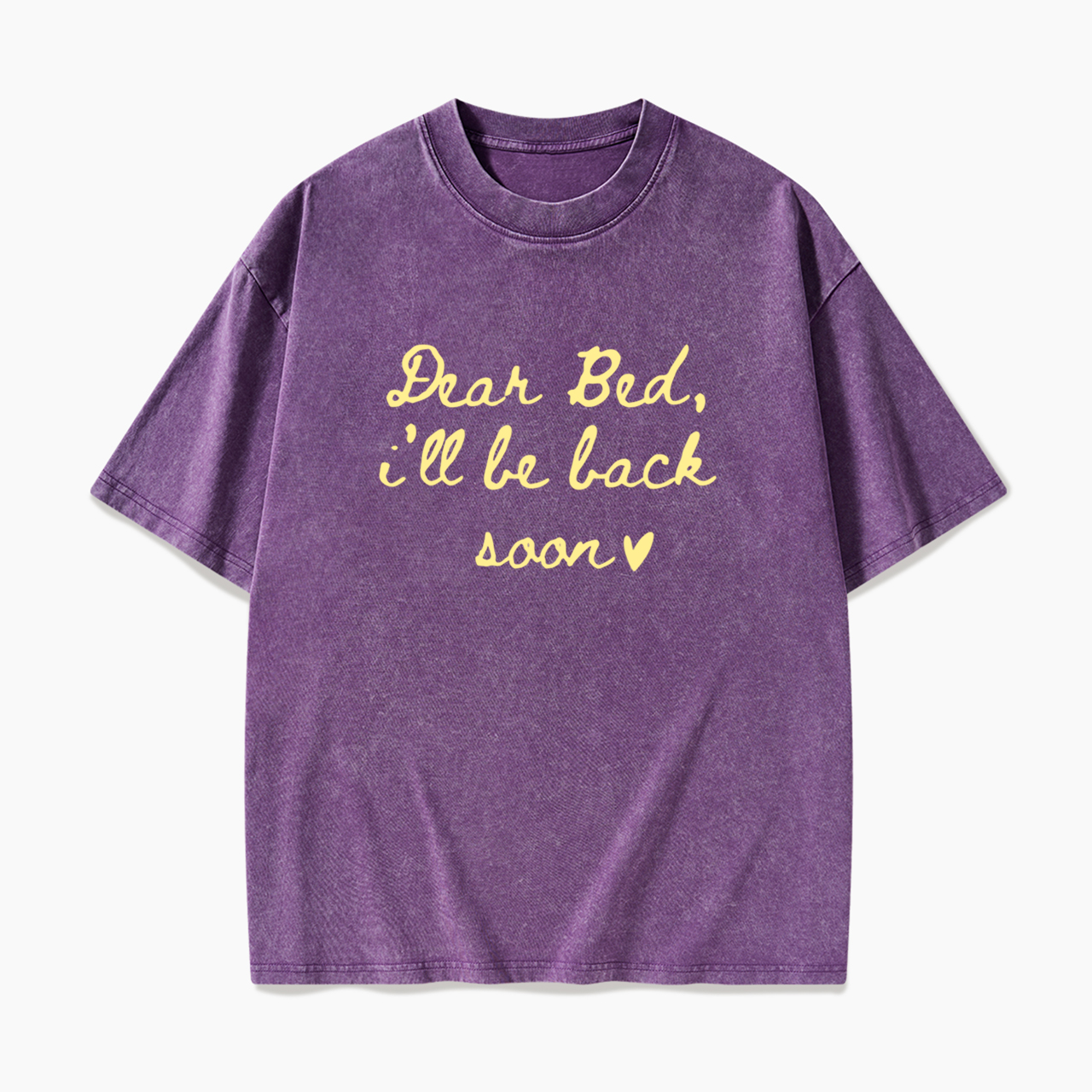 Dear Bed I’ll Be Back Soon Washed Tees