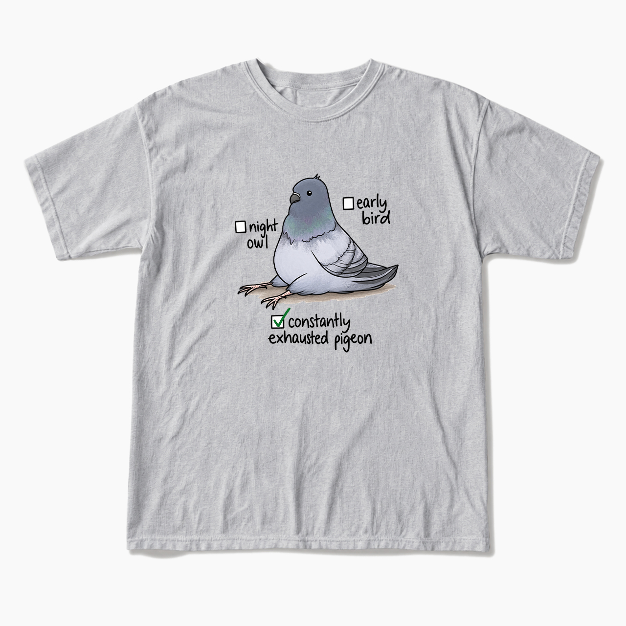 Constantly Exhausted Pigeon T Shirts