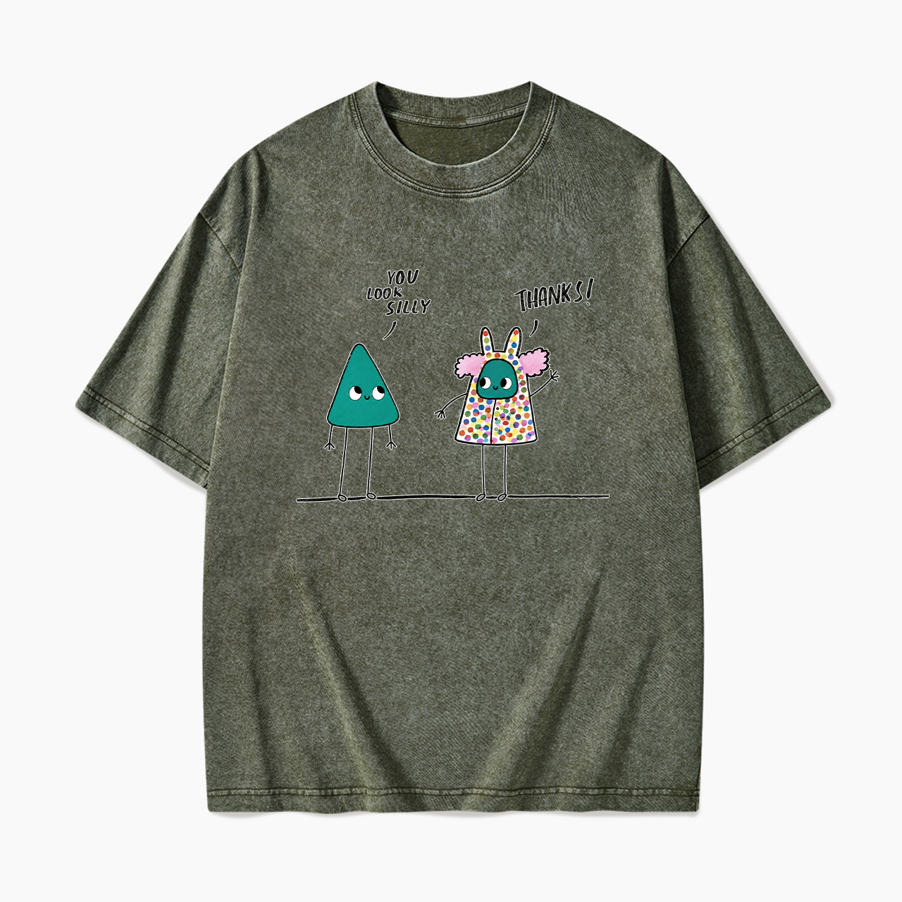 You Look Silly Thanks Washed Tees