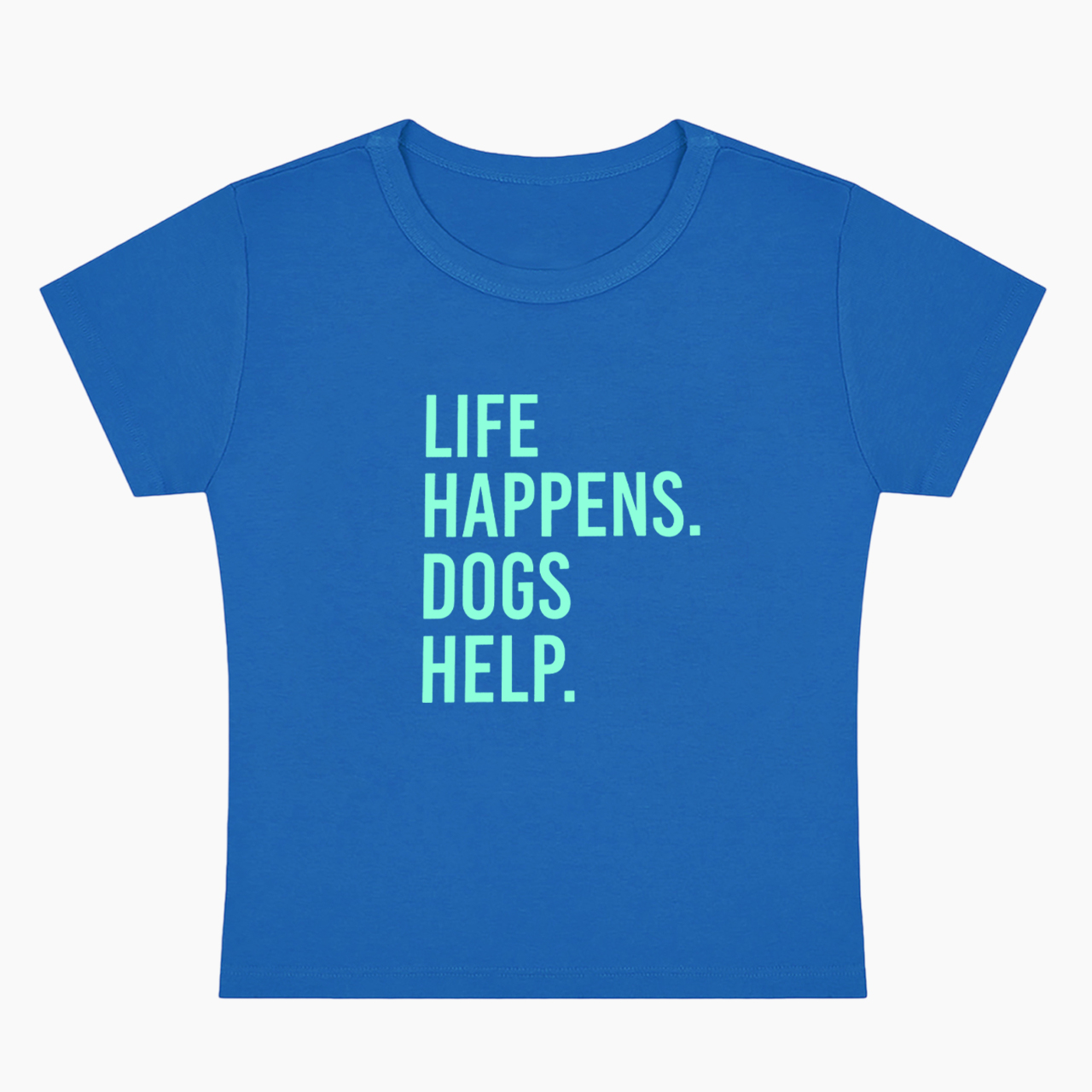 Life Happens Dogs Help Baby Tee