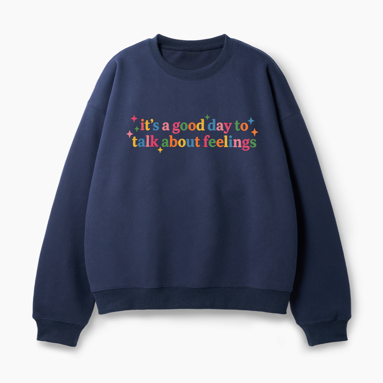 It's Good Day To Talk About Feelings Classic Sweatshirt