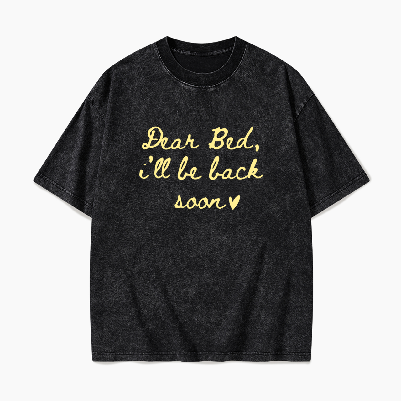 Dear Bed I’ll Be Back Soon Washed Tees