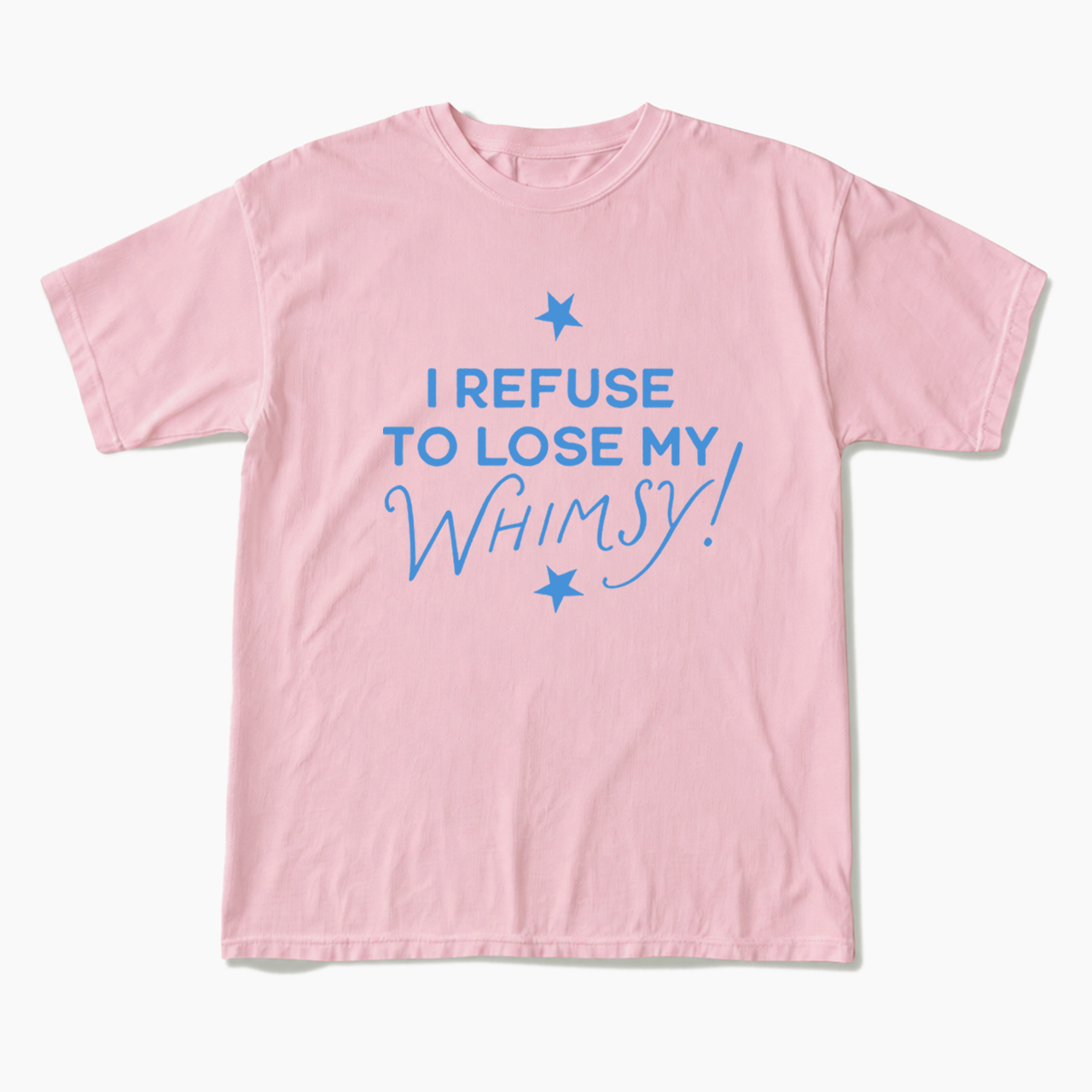 I Refuse To Lose My Whimsy T Shirts