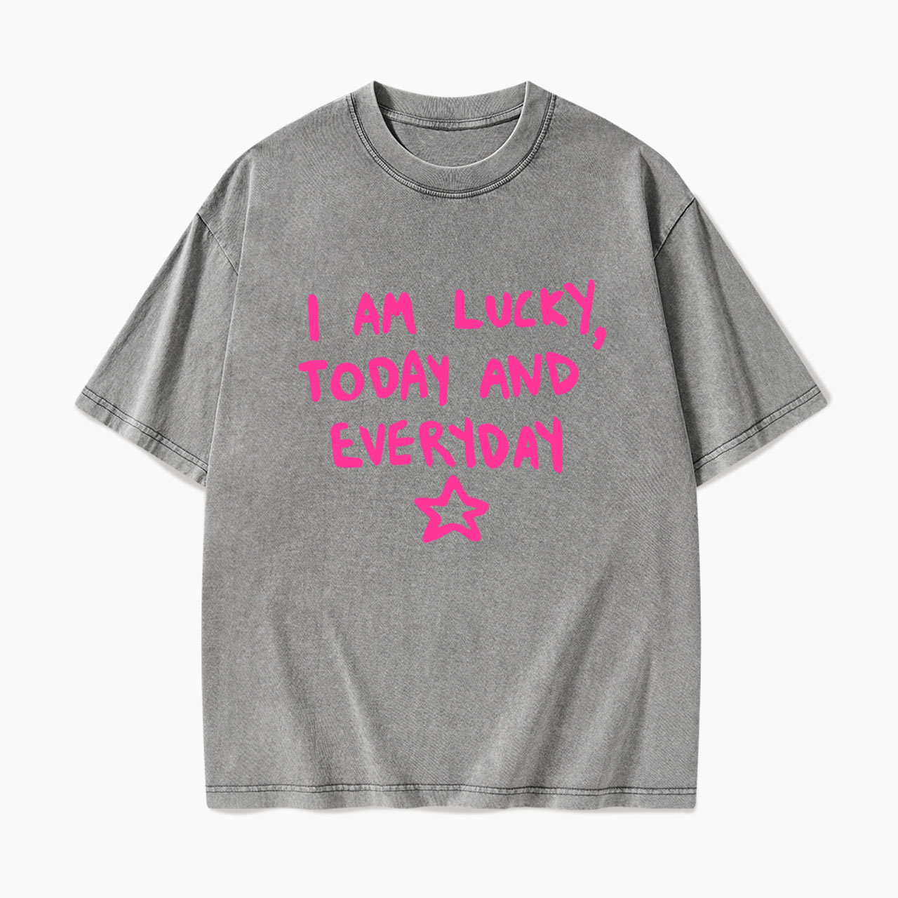 I Am Lucky Today And Everyday Washed Tees