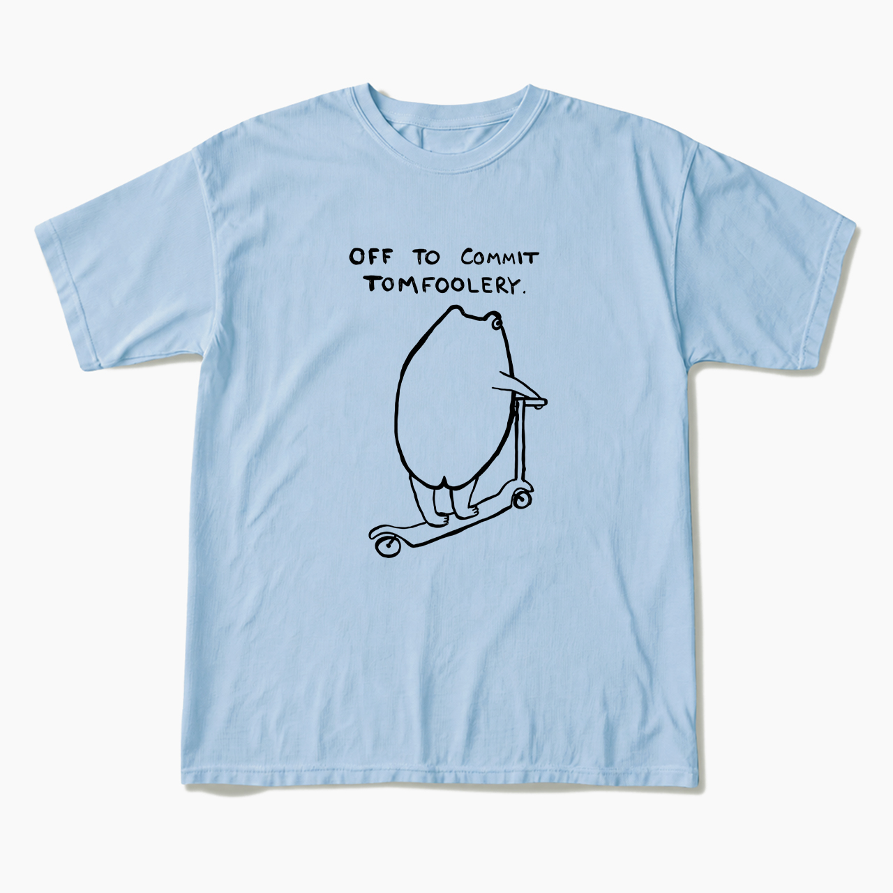 Off To Commit Tomfoolery T Shirts