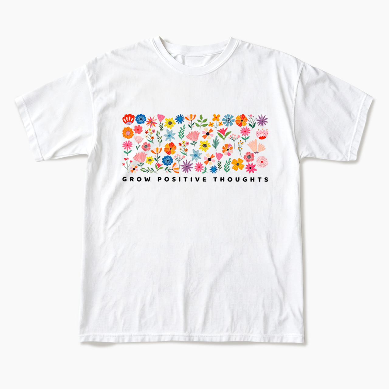 Grow Positive Thoughts T Shirts