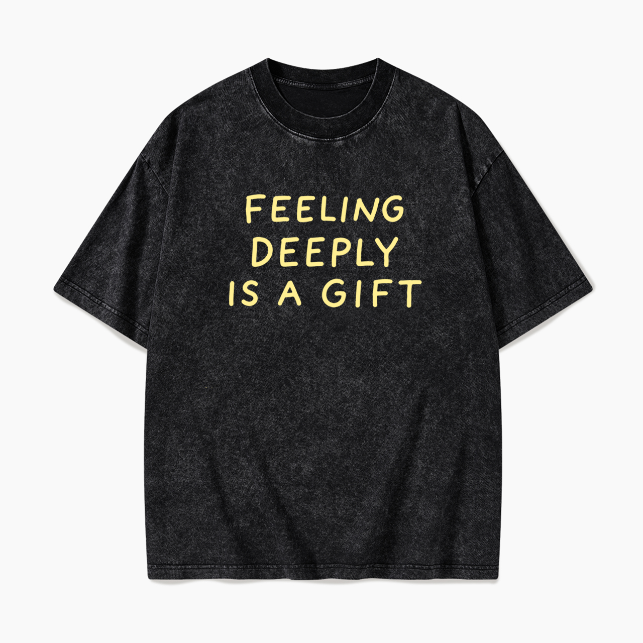 Feeling Deeply Is A Gift Washed Tees