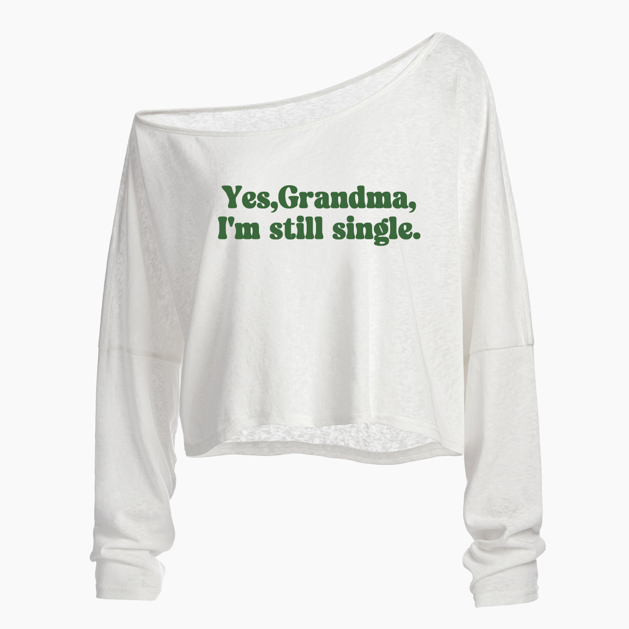 Yes Grandma I'm Still Single Off Shoulder Long Sleeve Crop Top